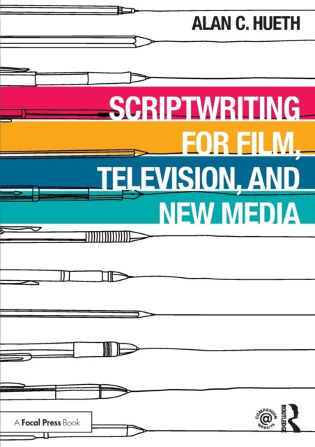 Hueth Alan (Point Loma Nazarene University Usa) - Scriptwriting For Film Television And New Media - Paperback