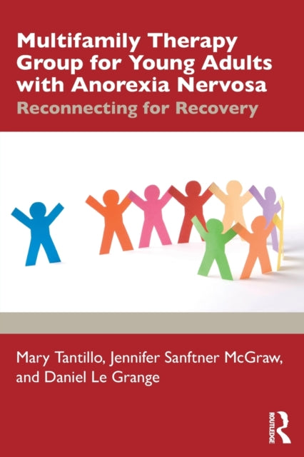 Le Grange Daniel - Multifamily Therapy Group For Young Adults With Anorexia Nervosa Reconnecting For Recovery - Paperback