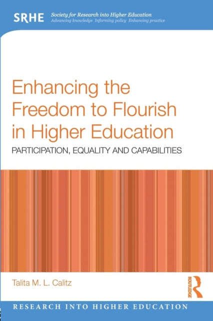 Calitz Talita M. L. - Enhancing The Freedom To Flourish In Higher Education Participation Equality And Capabilities - Paperback