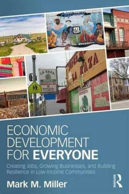 Miller Mark M. - Economic Development For Everyone Creating Jobs Growing Businesses And Building Resilience In Low - Income Communities - Paperback