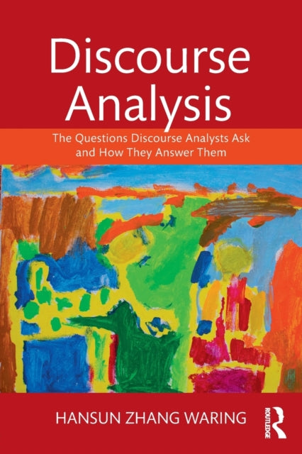 Waring Hansun Zhang (Teacher's College Columbia University Usa) - Discourse Analysis The Questions Discourse Analysts Ask And How They Answer Them - Paperback