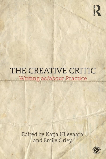 Taylor & Francis Ltd - The Creative Critic Writing As/ About Practice - Paperback