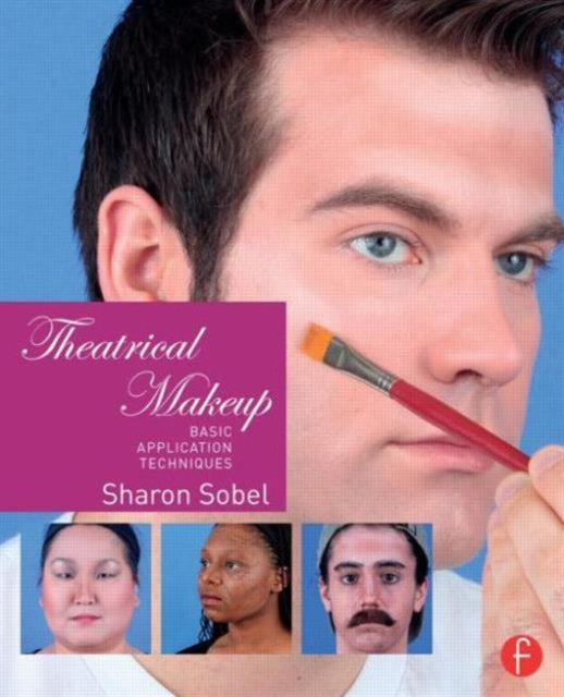 Sobel Sharon (Professor Of Theatre And Costume Design University Of Nebraska Omaha Usa) - Theatrical Makeup Basic Application Techniques - Paperback