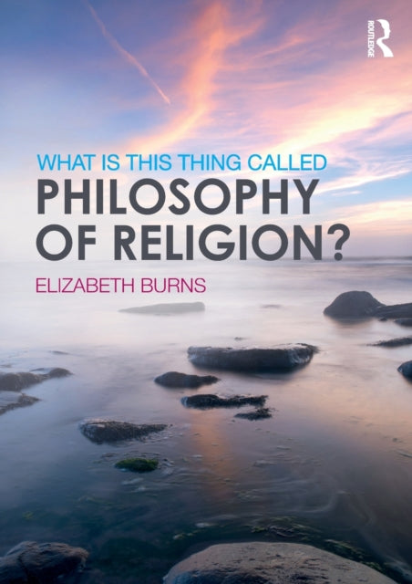 Burns Elizabeth - What Is This Thing Called Philosophy Of Religion? - Paperback