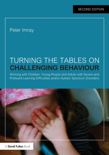 Imray Peter - Turning The Tables On Challenging Behaviour Working With Children Young People And Adults With Severe And Profound Learning Difficulties And/ Or Autistic Spectrum Disorders - Paperback