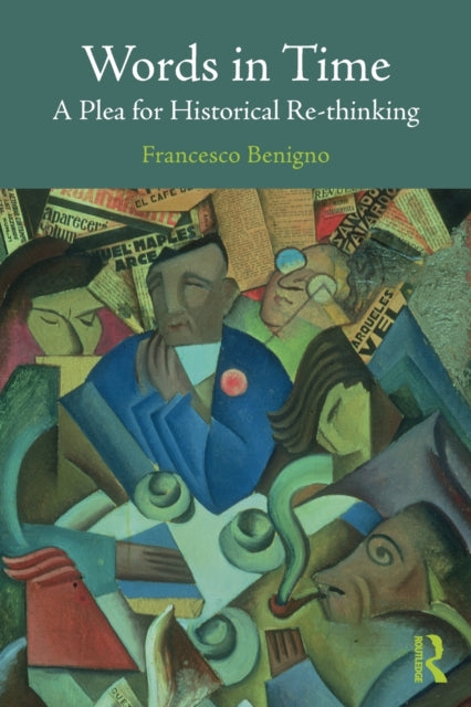 Benigno Francesco - Words In Time A Plea For Historical Re - Thinking - Paperback