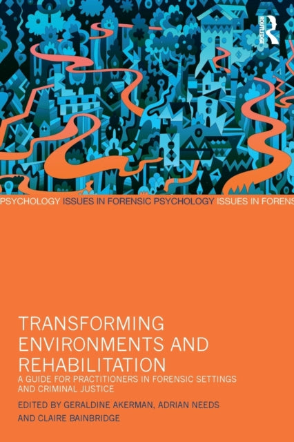 Taylor & Francis Ltd - Transforming Environments And Rehabilitation A Guide For Practitioners In Forensic Settings And Criminal Justice - Paperback