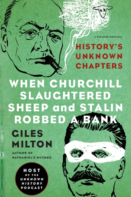 Milton Giles - When Churchill Slaughtered Sheep And Stalin Robbed A Bank History's Unknown Chapters - Paperback