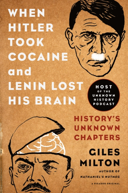 Milton Giles - When Hitler Took Cocaine And Lenin Lost His Brain History's Unknown Chapters - Paperback