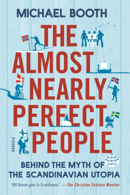Booth Michael - The Almost Nearly Perfect People Behind The Myth Of The Scandinavian Utopia - Paperback