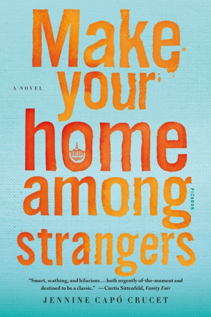 Make Your Home Among Strangers A Novel
