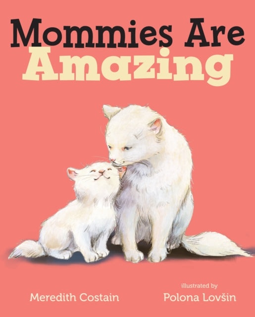 Binding: Special Bindings
Description: In this companion to Daddies Are Awesome mommy cats and kittens take the spotlight celebrating moms of all kinds. Loving and thoughtful playful and daring cuddly and caring mommies are amazing. This gentle rhyming text celebrates the special bond between mother and child.