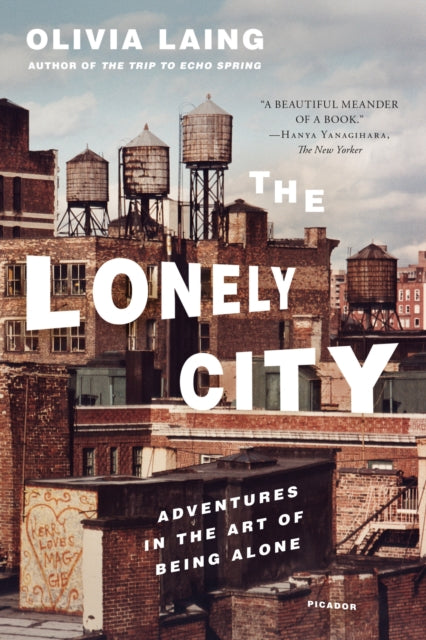 The Lonely City Adventures In The Art Of Being Alone
