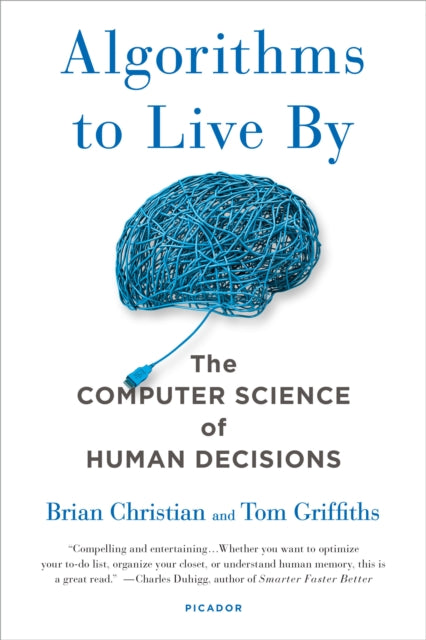 Algorithms To Live By The Computer Science Of Human Decisions