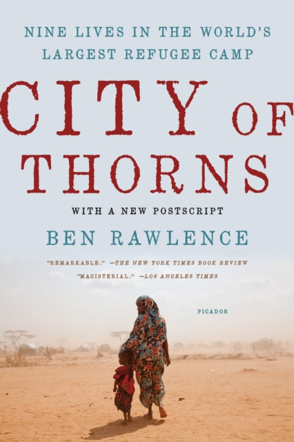 Rawlence Ben - City Of Thorns Nine Lives In The World's Largest Refugee Camp - Paperback