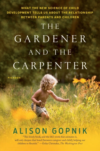 Binding: Paperback
Description: In The Gardener and the Carpenter Alison Gopnik one of the world's leading child psychologists illuminates the paradoxes of parenthood from a scientific perspective and shatters the myth of "good parenting". Caring deeply about our children is part of what makes us human.