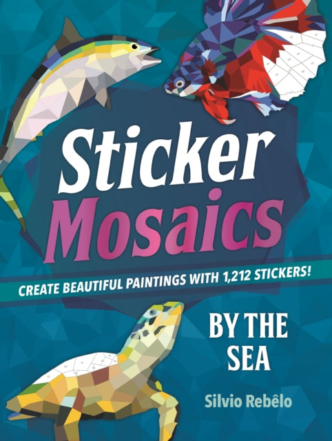 Rebelo Silvio - Sticker Mosaics: By The Sea Create Beautiful Paintings With Stickers! - Paperback
