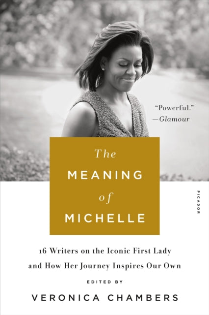 Chambers Veronica - The Meaning Of Michelle 16 Writers On The Iconic First Lady And How Her Journey Inspires Our Own - Paperback