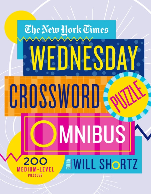 Shortz Will - The New York Times Wednesday Crossword Puzzle Omnibus 200 Medium - Level Puzzles - Paperback