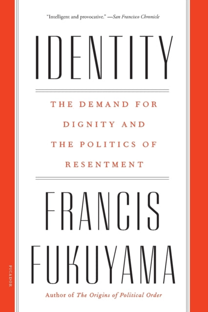 Fukuyama Francis - Identity The Demand For Dignity And The Politics Of Resentment - Paperback