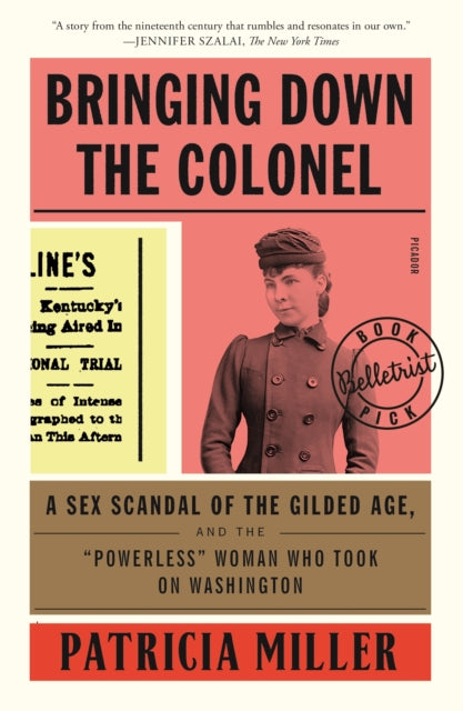 Binding: Paperback
Description: " I'll take my share of the blame. I only ask that he take his." In Bringing Down the Colonel the journalist Patricia Miller tells the story of Madeline Pollard an unlikely nineteenth - century women's rights crusader.