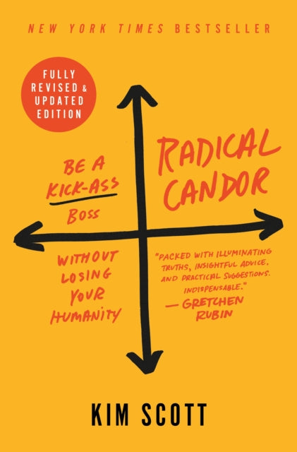 Scott Kim - Radical Candor: Fully Revised & Updated Edition Be A Kick - Ass Boss Without Losing Your Humanity - Hardcover