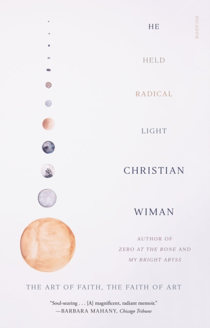 Wiman Christian - He Held Radical Light The Art Of Faith The Faith Of Art - Paperback