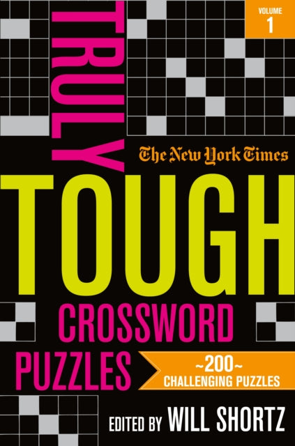 Shortz Will - The New York Times Truly Tough Crossword Puzzles Volume 1 200 Challenging Puzzles - Paperback