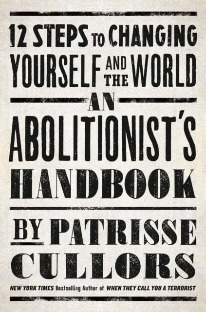 Cullors Patrisse - An Abolitionist's Handbook 12 Steps To Changing Yourself And The World - Hardcover