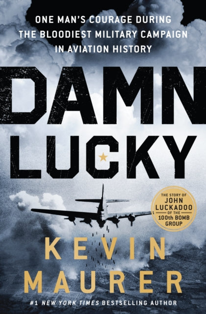 Maurer Kevin - Damn Lucky One Man's Courage During The Bloodiest Military Campaign In Aviation History - Hardcover