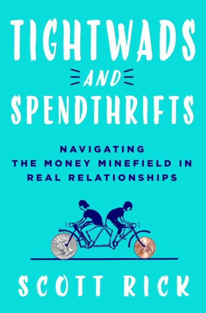 Rick Scott - Tightwads And Spendthrifts Navigating The Money Minefield In Real Relationships - Hardcover