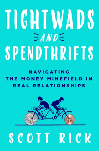 Rick Scott - Tightwads And Spendthrifts Navigating The Money Minefield In Real Relationships - Hardcover