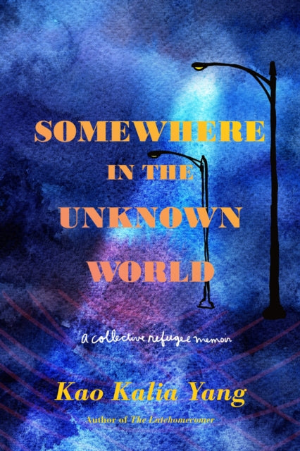 Binding: Paperback
Title: Somewhere In The Unknown World A Collective Refugee Memoir
Author(s): Yang Kao Kalia
Publisher: Henry Holt And Co.
Barcode: 9781250296856
Pages: 272 Pages
Language: English
Publication Date: 11/10/2020
Category: Migration, Immigration & Emigration