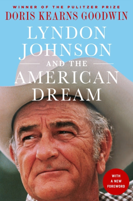 Goodwin Doris Kearns - Lyndon Johnson And The American Dream The Most Revealing Portrait Of A President And Presidential Power Ever Written - Paperback