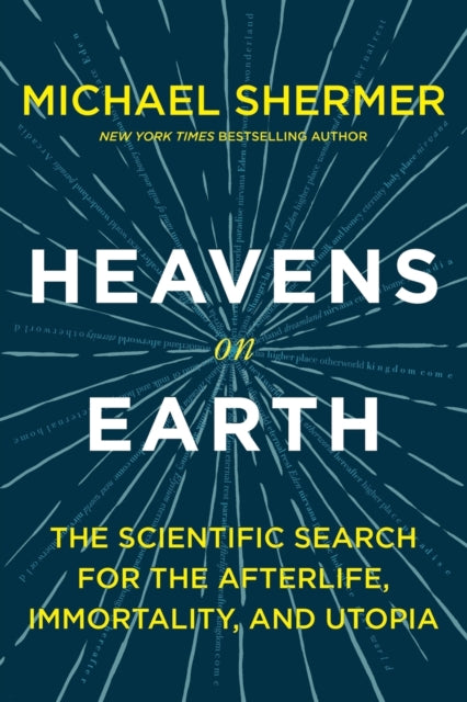 Shermer Michael - Heavens On Earth The Scientific Search For The Afterlife Immortality And Utopia - Paperback
