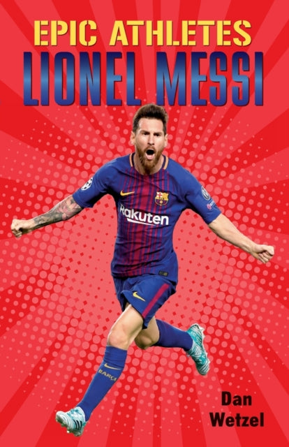 Wetzel Dan - Epic Athletes: Lionel Messi - Paperback
