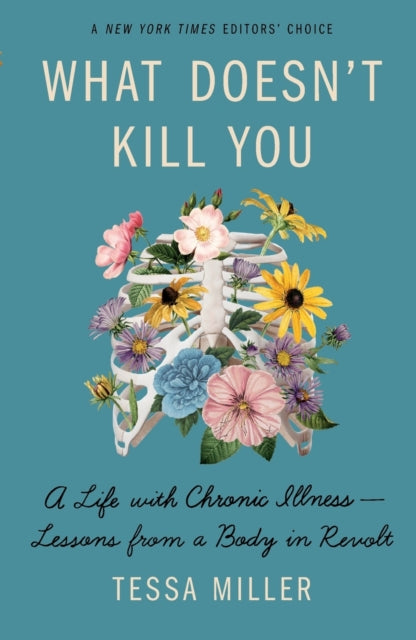 Binding: Paperback
Title: What Doesn't Kill You A Life With Chronic Illness - Lessons From A Body In Revolt
Author(s): Miller Tessa
Publisher: Henry Holt And Co.