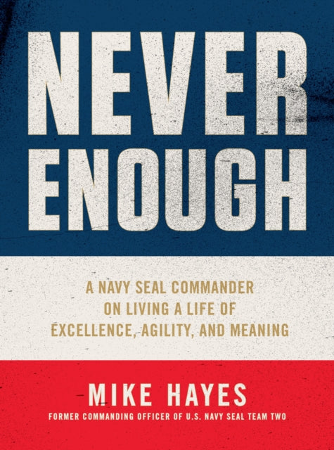 Binding: Hardcover
Description: In Never Enough Mike Hayes former Commander of SEAL Team TWO helps readers apply high - stakes lessons about excellence agility and meaning across their personal and professional lives. Mike Hayes has lived a lifetime of once - in - a - lifetime experiences.