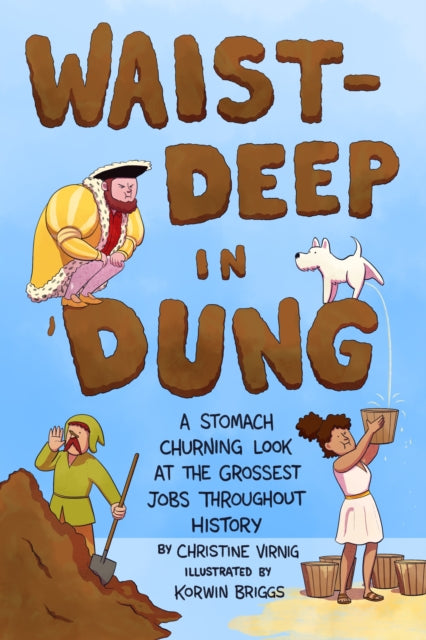 Virnig Christine - Waist - Deep In Dung A Stomach - Churning Look At The Grossest Jobs Throughout History - Hardcover