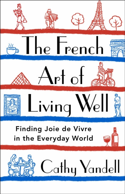 Binding: Hardcover
Description: In the tradition of Bringing up Bebe and French Toast Cathy Yandell's The French Art of Living Well is a delightful look at French culture from literature to cuisine to humor and more showing how the French have captured that magic elixir known as joie de vivre.