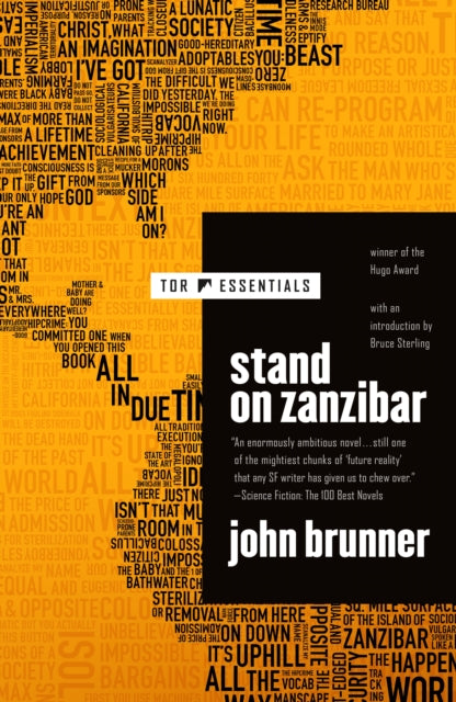 Binding: Paperback
Description: Now in a Tor Essentials edition the Hugo Award - winning uncannily prophetic Stand on Zanizbar is a science fiction novel unlike any before in that remains an insightful look at America's downfall that allows us to see what has been what is and what is to come.