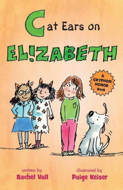 Binding: Paperback
Description: Cat Ears on Elizabeth is the third in Rachel Vail's A Is for Elizabeth chapter book series - - featuring illustrations by Paige Keiser. Cat ears on your headband is not the only way to look great. But it is a very good way.