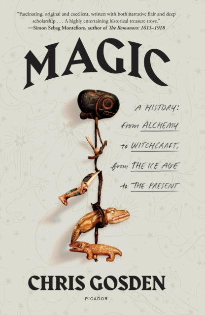 Gosden Chris - Magic: A History From Alchemy To Witchcraft From The Ice Age To The Present - Paperback