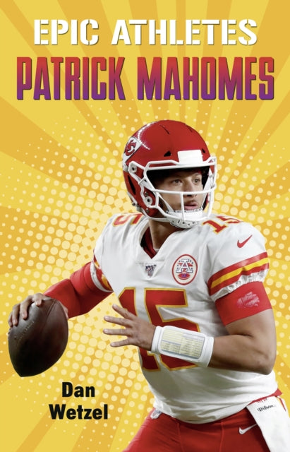 Wetzel Dan - Epic Athletes: Patrick Mahomes - Paperback