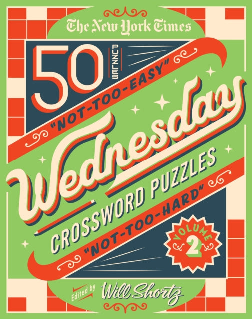 Shortz Will - The New York Times Wednesday Crossword Puzzles Volume 2 50 Not - Too - Easy Not - Too - Hard Crossword Puzzles