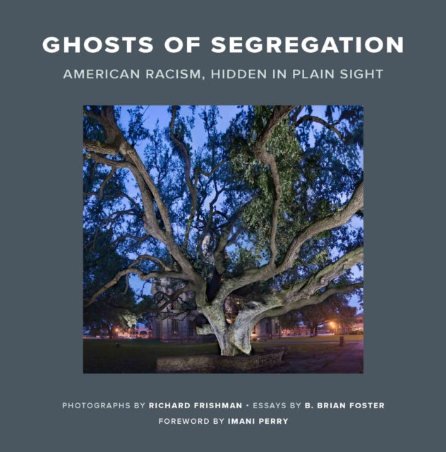 Foster B. Brian - Ghosts Of Segregation American Racism Hidden In Plain Sight - Hardcover