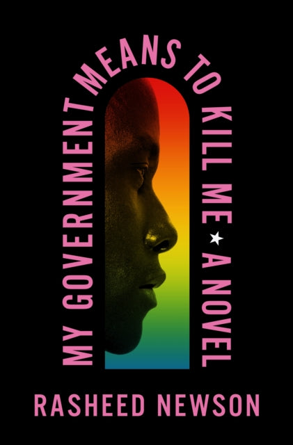 Newson Rasheed - My Government Means To Kill Me A Novel - Hardcover