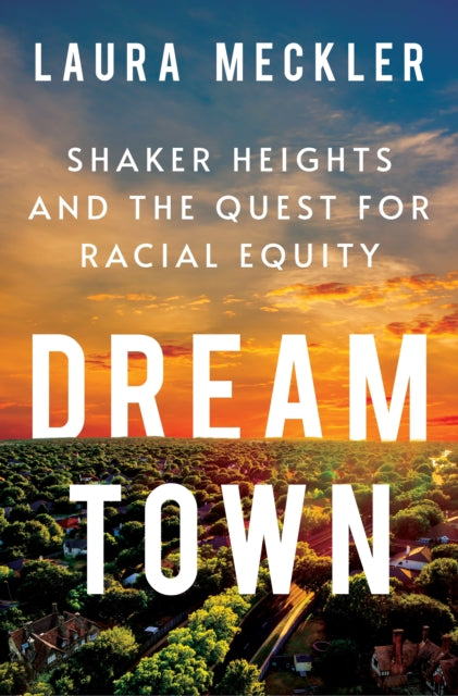Meckler Laura - Dream Town Shaker Heights And The Quest For Racial Equity - Hardcover