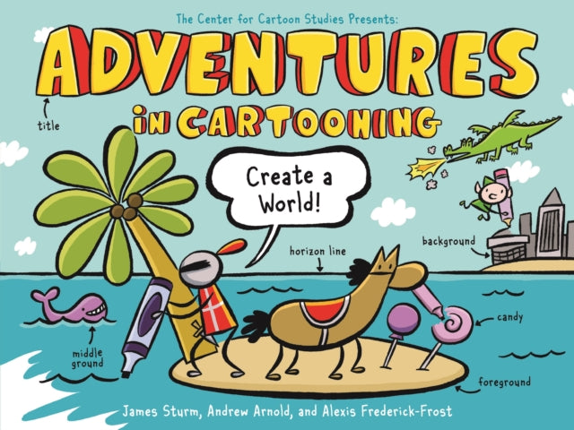 Arnold Andrew - Adventures In Cartooning: Create A World - Paperback