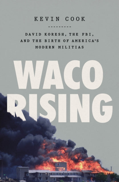 Cook Kevin - Waco Rising David Koresh The Fbi And The Birth Of America's Modern Militias - Paperback